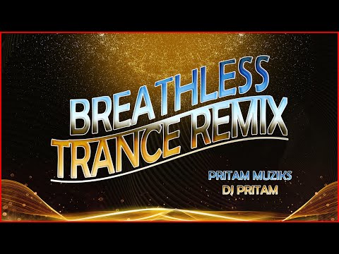 Breathless Trance Remix || Pritam Muziks-DJ Pritam...@PritamMuziks