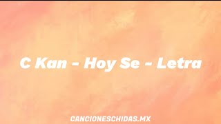 C-Kan, ZPU - Hoy Se - Video Lyric - Canciones Chidas MX - Letra