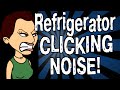 My Refrigerator is Making a Clicking Noise!