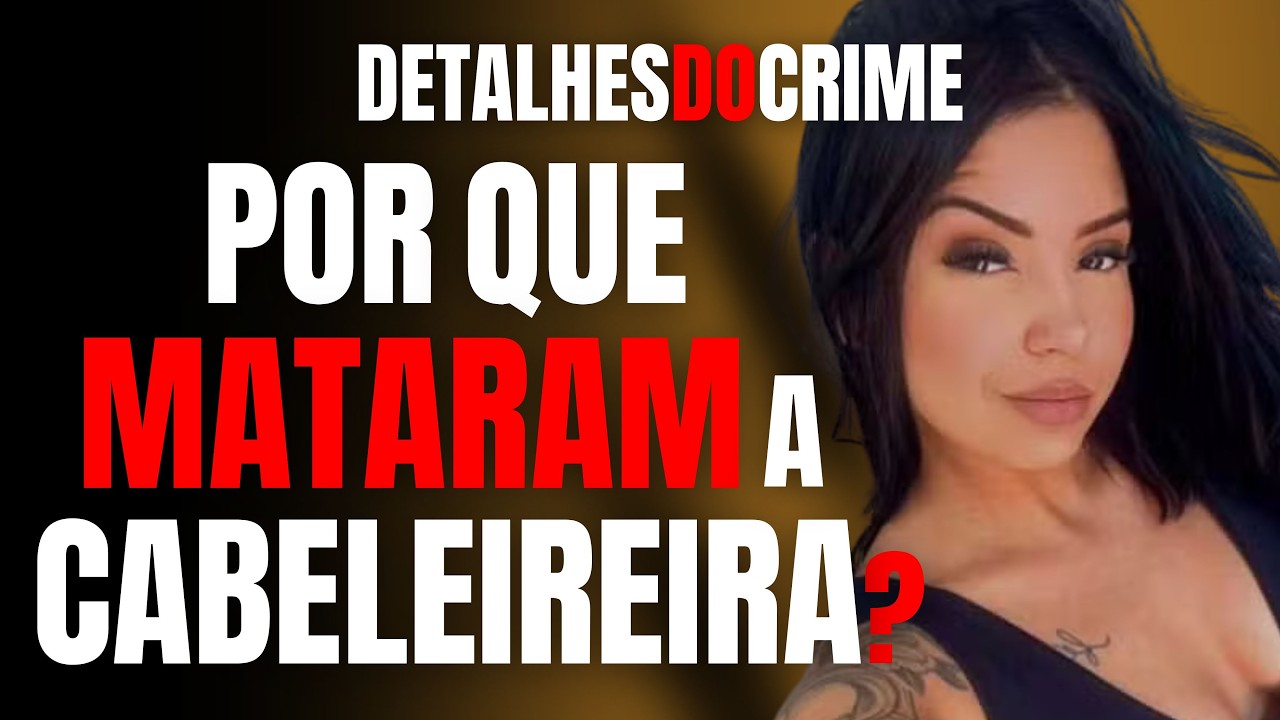 POR QUE A CABELEIREIRA FOI MORTA? - DETALHES DO CRIME BRENDA BULHÕES, MORTA NA FRENTE DO SALÃO