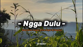 Download lagu Dj Viral Ngga Dulu Slow Bass Sopan Style Terbaru - DJ SANTUY mp3 Download lagu Dj Viral Ngga Dulu Slow Bass Sopan Style Terbaru - DJ SANTUY mp3