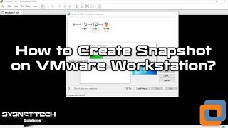 How to Create Snapshot for Windows Virtual Machine on VMware Workstation 15 | SYSNETTECH Solutions