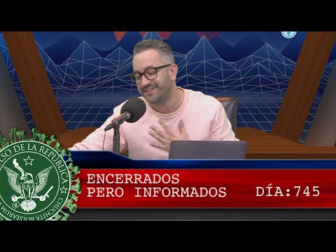 ENCERRADOS PERO INFORMADOS 745 - EL PULSO DE LA REPÚBLICA
