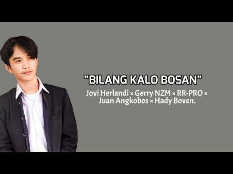 Bilang Kalo Bosan - Jovi Herlandi × Gerry NZM × RR-PRO × Juan Angkobos × Hady Boven (lirik).viral