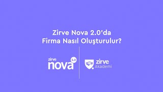 Zirve Nova 2.0’da Firma Nasıl Oluşturulur?