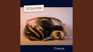 Lilywhite - Change video