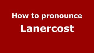 How to pronounce Lanercost