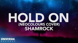 Shamrock - Hold On (Neocolours Cover) (Official Lyric Video)