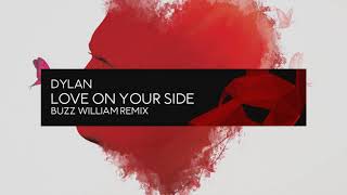 DYLAN - Love on Your Side (Buzz William Remix)