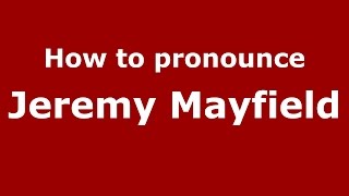 How to pronounce Jeremy Mayfield
