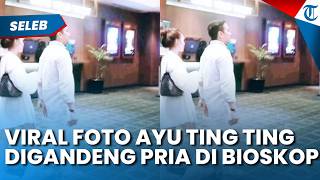 Heboh Foto Gandeng Pria di Bioskop, Ayu Ting Ting Buka Suara dan Minta Doa Terbaik