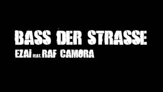 Ezai feat.RAF Camora - Bass der Strasse