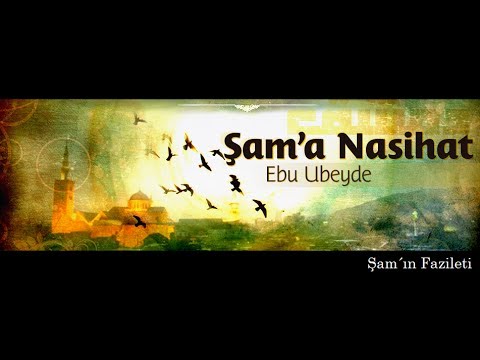 Ebu Ubeyde Hoca - Şam'ın Fazileti