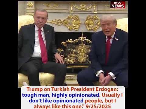 Trump: Radical Left problem; take tariff money give it to farmer; Turkey Erdogan highly opinionated