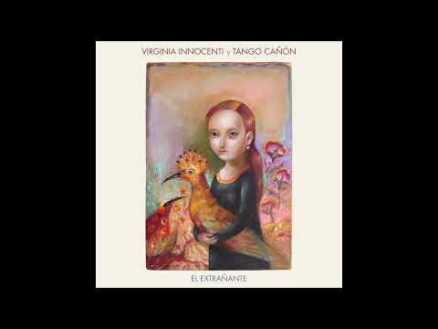 Virginia Innocenti y Tango Cañón - El Extrañante 