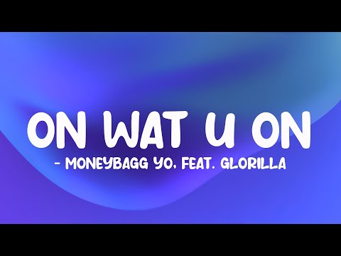 Moneybagg Yo feat. GloRilla - On Wat U On (Audio Tune) Lyric