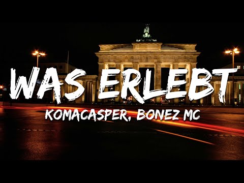 KomaCasper & Bonez MC   Was erlebt (Text / Lyrics)