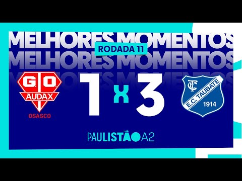 Audax 1 x 3 Taubaté - 11ª rodada do Paulistão A2