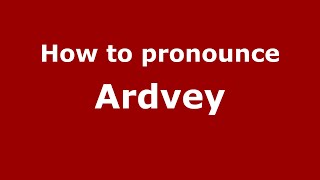 How to pronounce Ardvey