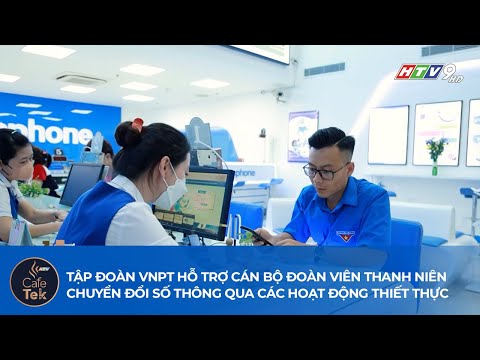 TẬP ĐOÀN VNPT HỖ TRỢ CÁN BỘ ĐOÀN VIÊN THANH NIÊN CHUYỂN ĐỔI SỐ THÔNG QUA CÁC HOẠT ĐỘNG THIẾT THỰC