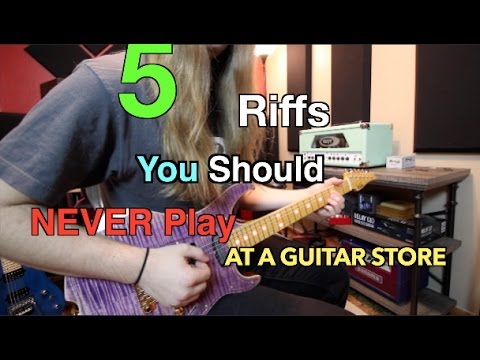 5 Riffs You Should Never Play At Guitar Center .. And How To Play Them ( With Tabs!)