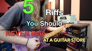 5 Riffs You Should Never Play At Guitar Center .. And How To Play Them ( With Tabs!)