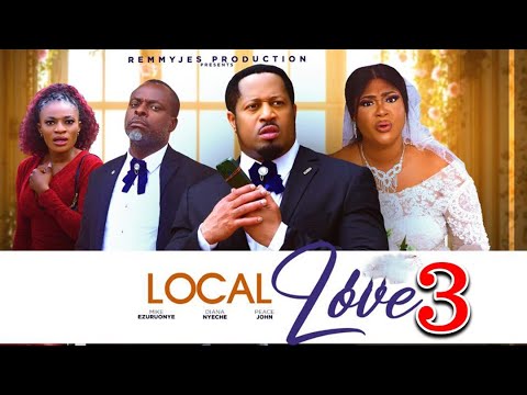 LOCAL LOVE PT 3 (New Movie) Mike Ezuruonye 2025 Latest Nigerian Nollywood Movie