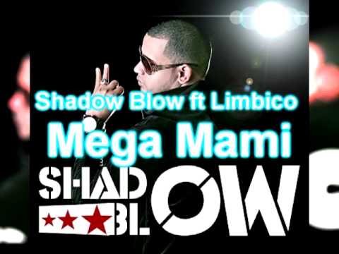 Shadow Blow ft Limbico   Mega Mami