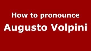 How to pronounce Augusto Volpini
