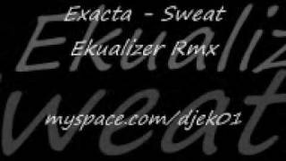 Exacta - Sweat ( EKUALiZER RMX )