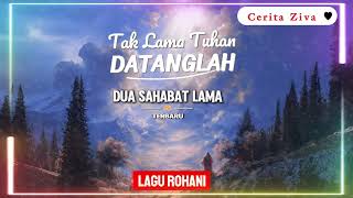 Download lagu TAK LAMA TUHAN DATANGLAH || DUA SAHABAT LAMA (Vers Remix) mp3