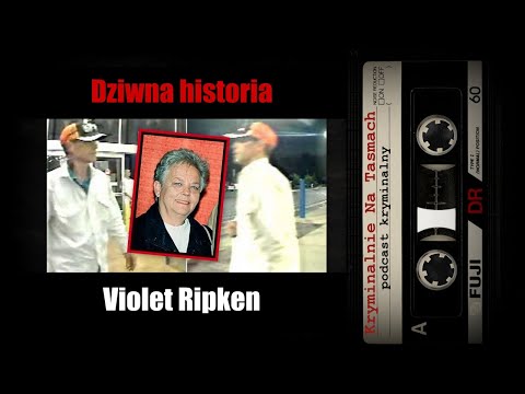 DZIWNA HISTORIA VIOLET RIPKEN podcast kryminalny | Kryminalnie Na Taśmach