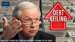 Sen. Sessions: Debt Ceiling An Opportunity to Advance GOP Agenda