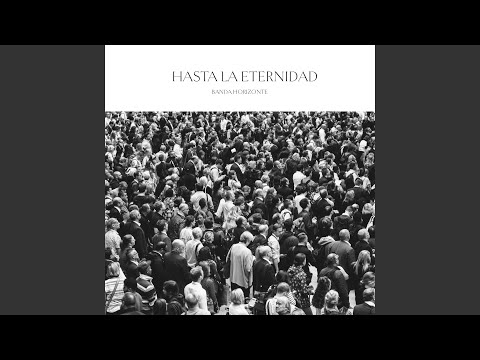 Hasta La Eternidad