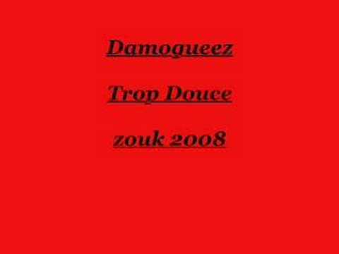 Zouk 2008 Trop douce - Damogueez
