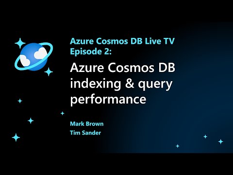 Azure Cosmos DB Indexing & Query Performance - Episode 2 (Azure Cosmos DB Live TV)