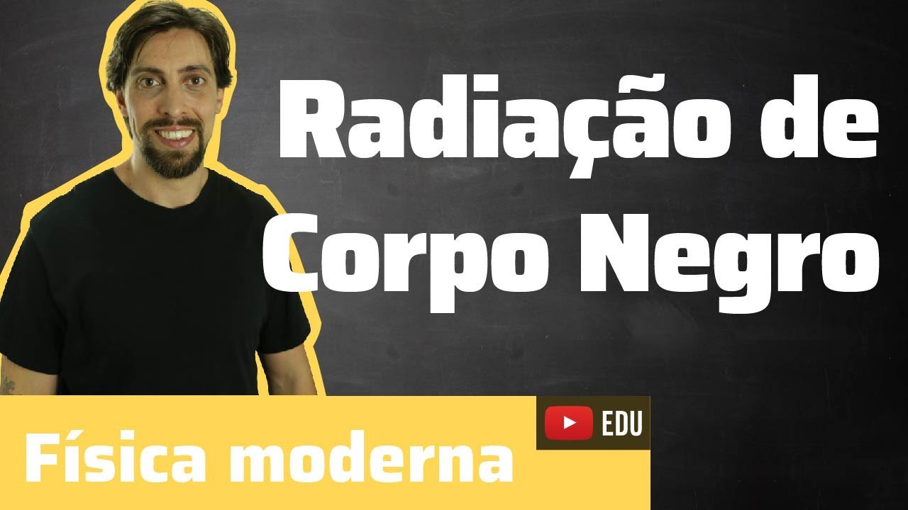 Física moderna: Corpo negro | Física