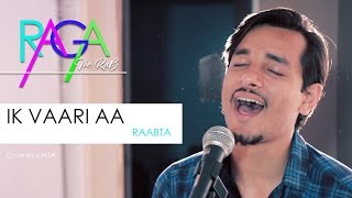 Ik Vaari Aa | Raabta |Sushant Rajput &amp; Kriti Sanon | Arijit Singh | Pritam | Cover By Raga
