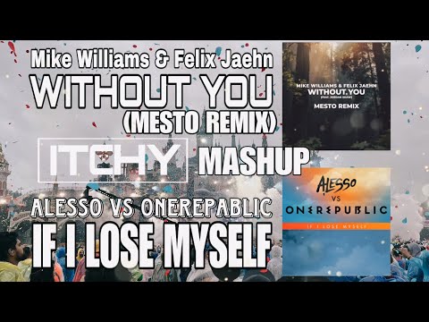 Mike Williams … & Alesso … - Without You vs If I Lose Myself (DJ ItChY mashup)
