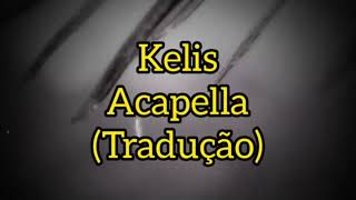 Kelis - Acapella Clipe Oficial Legendado/Tradução BR/PT
