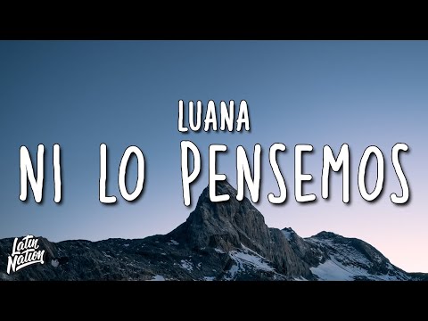LUANA - Ni Lo Pensemos (Lyrics/Letra)