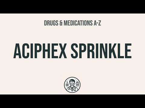 How to use Aciphex Sprinkle - Explain Uses,Side Effects,Interactions