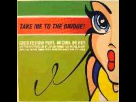 Grooveyard Feat. Michel De Hey* -- Take Me To The Bridge!