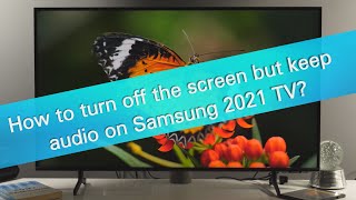 How to turn off the screen and keep audio on Samsung 2021 TVs?