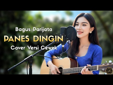 PANES DINGIN BAGUS PARIJATA - COVER VERSI CEWEK