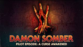 DAMON SOMBER | PILOT — A CURSE AWAKENED