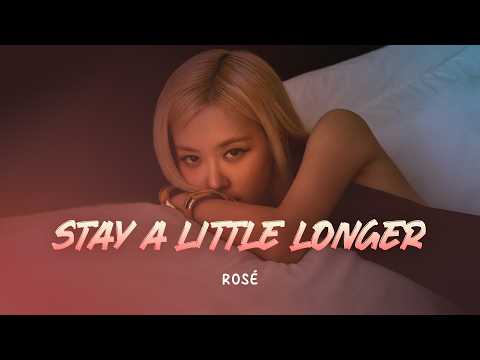Rosé - stay a little longer  | Lyric Video [Eng Lyrics]