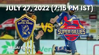 JULY 27 - NELLAI ROYAL KINGS vs CHEPAUK SUPER GILLIES