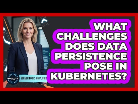 What Challenges Does Data Persistence Pose In Kubernetes?