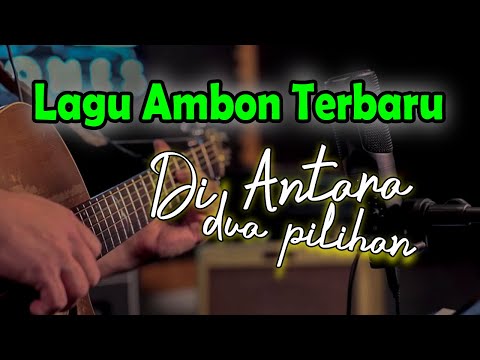 Di Antara Dua Pilihan - Lagu Ambon Terbaru 2025 - Pop Ambon populer saat ini - Lagu Ambon Viral